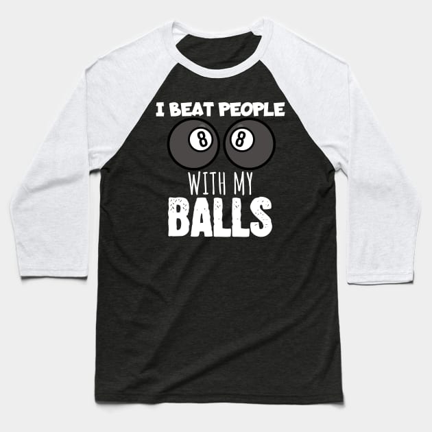 I beat people with my balls Baseball T-Shirt by maxcode